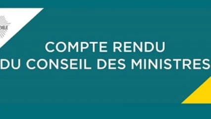 CONSEIL DES MINISTRES DE CE JOUR : Voici le compte rendu complet