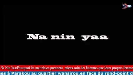 NA NIN YAA: Pourquoi les maîtresses prennent mieux soin des hommes que leur propre femme ?