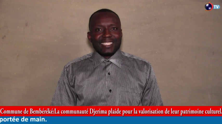 COMMUNE DE BEMBÉRÉKÉ: La communauté Djerima plaide pour la valorisation de son patrimoine culturel