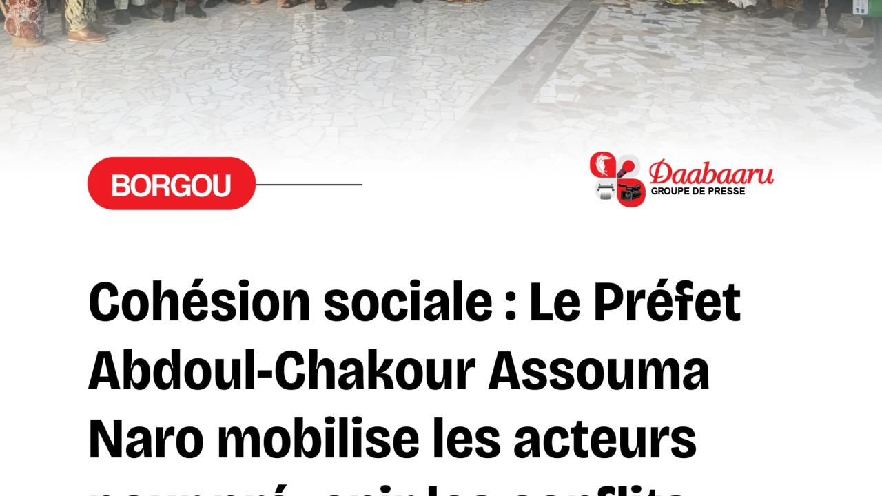 Actions concertées pour la prévention des conflits dans le Borgou: Abdoul-Chakour Assouma Naro sonne la mobilisation pour renforcer la cohésion sociale