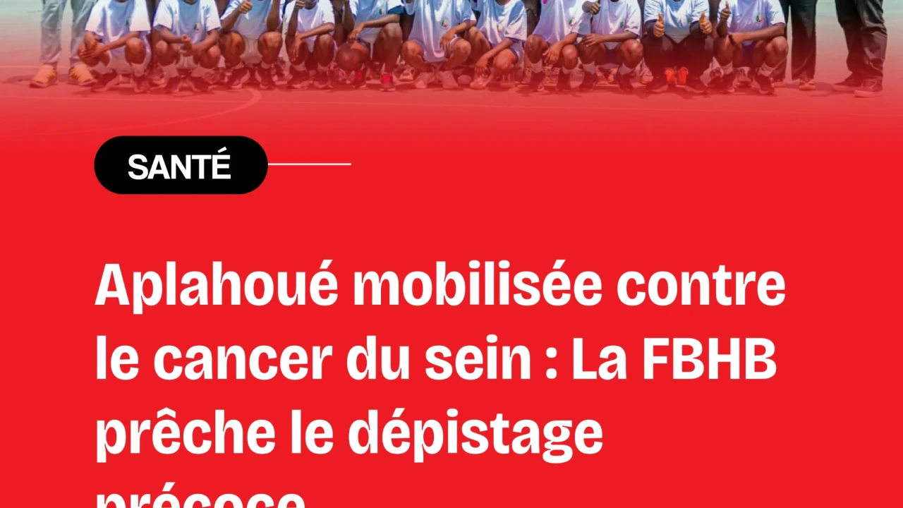 Lutte contre le cancer de sein :La Fédération Béninoise de Handball sensibilise les populations d’Aplahoué au dépistage