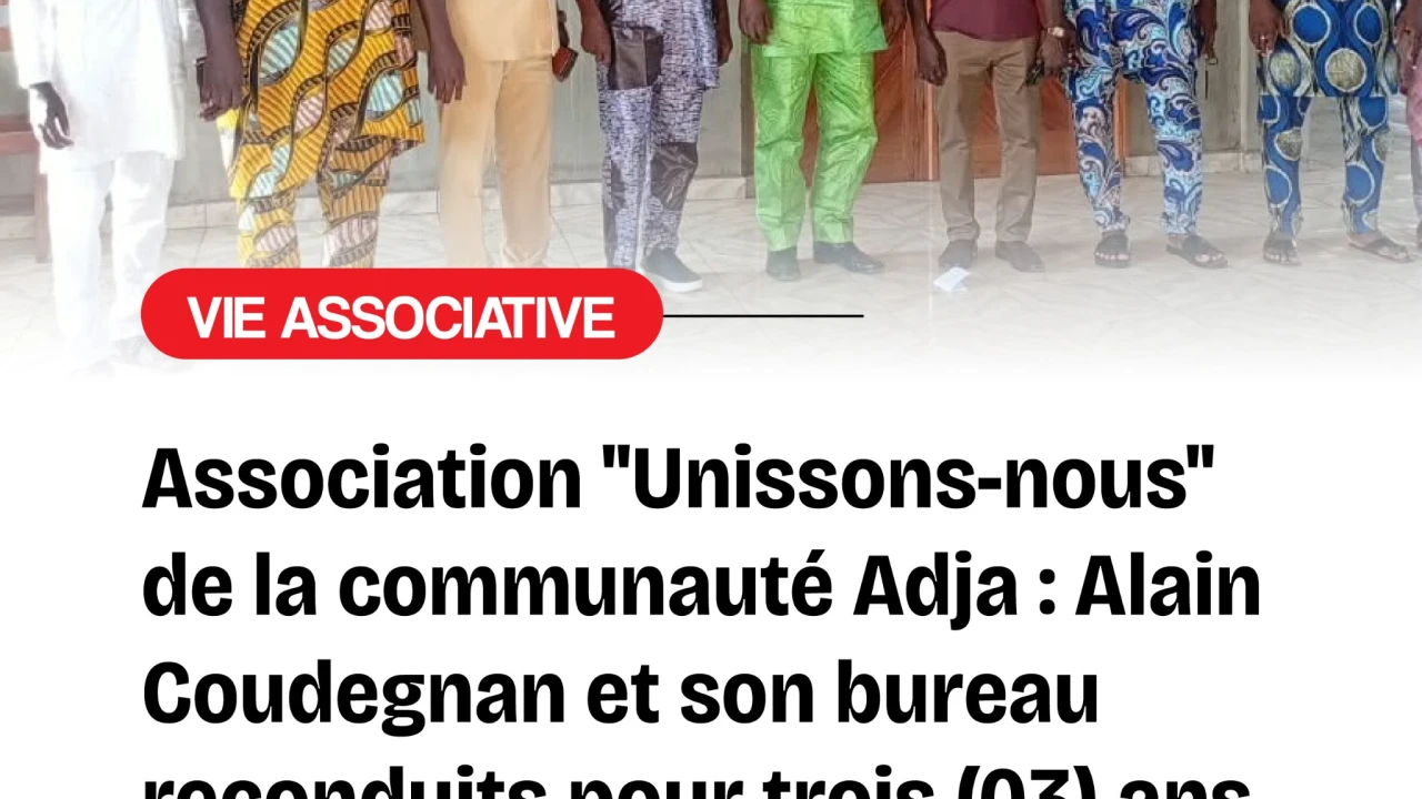 Ag de l’association « unissons-nous » de la communauté "adja" à Parakou : Alain Coudegnan et son bureau reconduits pour trois ans