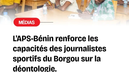 Journalisme sportif et enjeux déontologiques: la Coordination Borgou de l'APS-Bénin outille ses membres