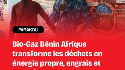 Mois du biodigesteur à Parakou: Bio-Gaz Bénin Afrique fait du déchet une source d'énergie, d'engrais et d'emplois