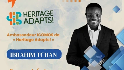 Patrimoines et résilience climatique: Ibrahim Tchan nommé Ambassadeur ICOMOS de « Heritage Adapts! »
