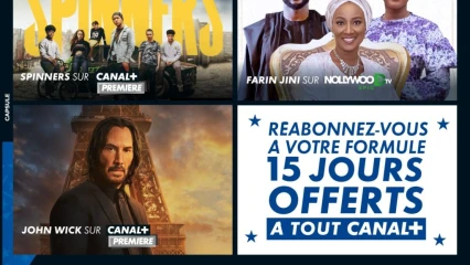 PROMOTION DE FIN D’ANNÉE : Trois bonnes nouvelles pour les abonnés de Canal + Bénin 