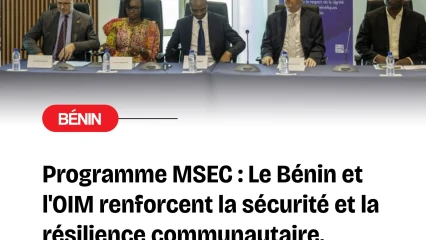 Stabilisation et prévention de l'extrémisme violent à travers le programme Msec: le Bénin et l’OIM misent sur la sécurité et la résilience des communautés