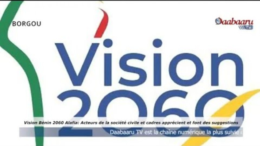 VISION BÉNIN 2060 ALAFIA : Acteurs de la société civile et cadres apprécient et fin des suggestions