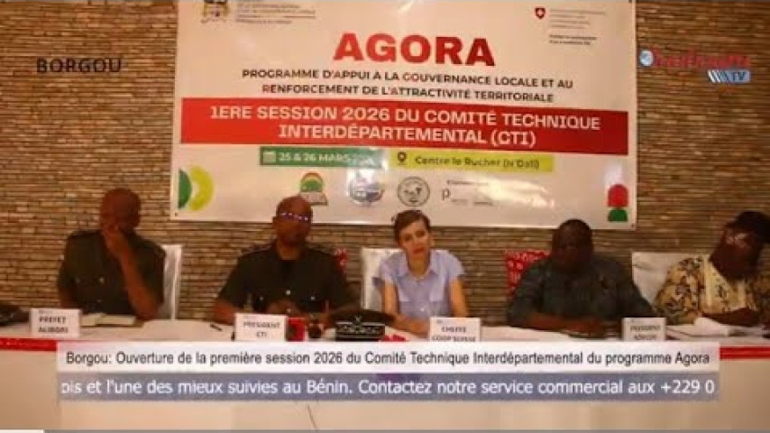 BORGOU : OUVERTURE DE LA PREMIÈRE SESSION 2026 DU CTI DU PROGRAMME AGORA