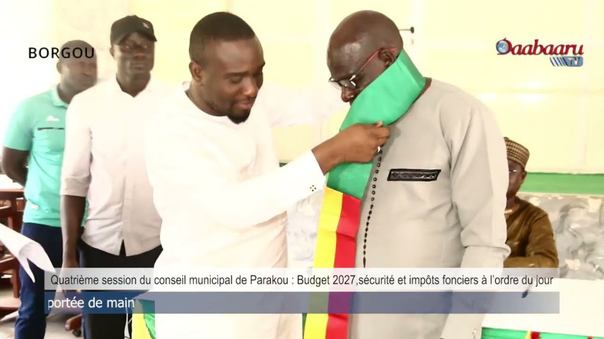 QUATRIÈME SESSION DU CONSEIL MUNICIPAL DE PARAKOU: Budget 2027,sécurité et impôts fonciers à l’ordre